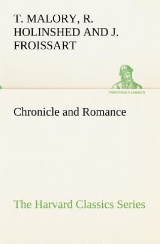 Libro Chronicle and Romance (The Harvard Classics Series) Thomas Malory