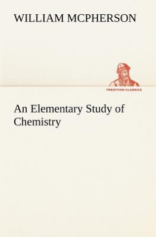 Book Elementary Study of Chemistry William McPherson