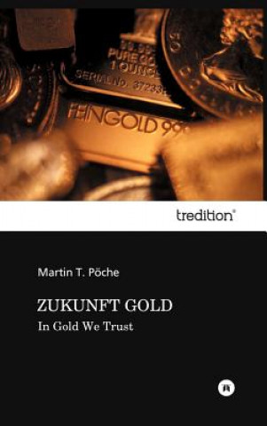 Kniha Zukunft Gold Martin T. Pöche