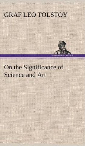 Carte On the Significance of Science and Art Graf Leo Tolstoy