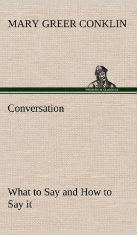 Kniha Conversation What to Say and How to Say it Mary Greer Conklin