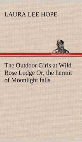 Książka Outdoor Girls at Wild Rose Lodge Or, the hermit of Moonlight falls Laura Lee Hope