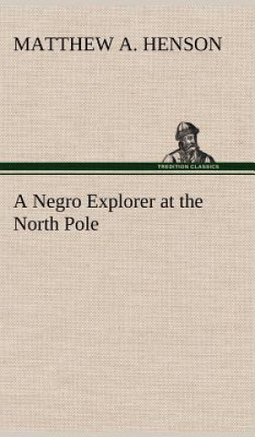 Carte Negro Explorer at the North Pole Matthew A. Henson