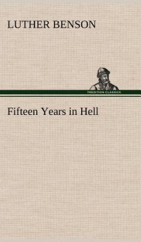 Knjiga Fifteen Years in Hell Luther Benson