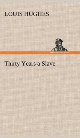 Kniha Thirty Years a Slave Louis Hughes