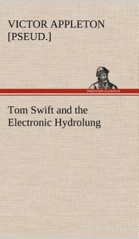 Carte Tom Swift and the Electronic Hydrolung Victor [pseud.] Appleton