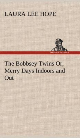 Book Bobbsey Twins Or, Merry Days Indoors and Out Laura Lee Hope