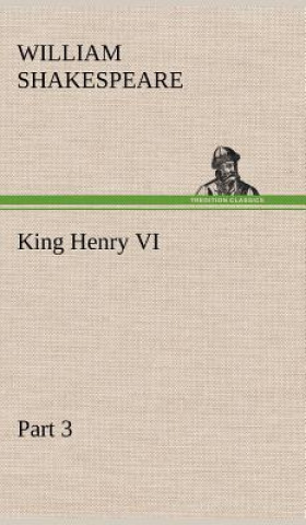 Könyv King Henry VI, Part 3 William Shakespeare