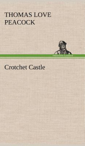 Könyv Crotchet Castle Thomas Love Peacock