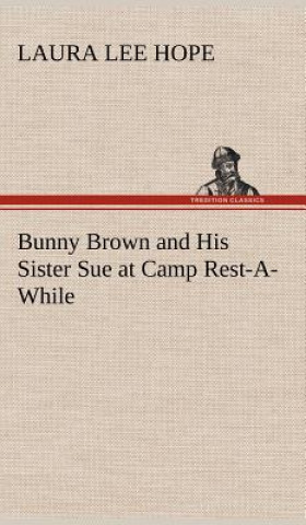 Carte Bunny Brown and His Sister Sue at Camp Rest-A-While Laura Lee Hope