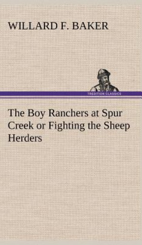 Książka Boy Ranchers at Spur Creek or Fighting the Sheep Herders Willard F. Baker