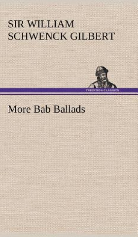 Книга More Bab Ballads W. S. (William Schwenck)