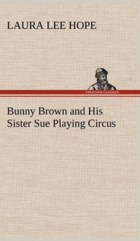 Książka Bunny Brown and His Sister Sue Playing Circus Laura Lee Hope