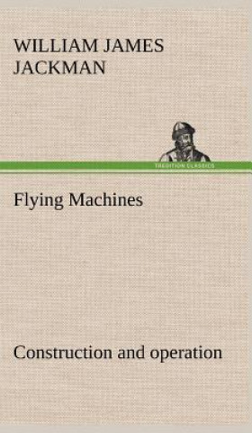 Kniha Flying Machines William James Jackman