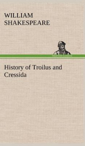 Книга History of Troilus and Cressida William Shakespeare