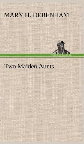 Książka Two Maiden Aunts Mary H. Debenham