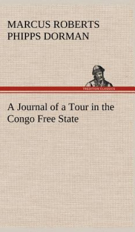 Kniha Journal of a Tour in the Congo Free State Marcus Roberts Phipps Dorman