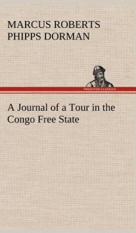 Knjiga Journal of a Tour in the Congo Free State Marcus Roberts Phipps Dorman