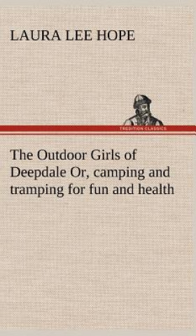 Buch Outdoor Girls of Deepdale Or, camping and tramping for fun and health Laura Lee Hope