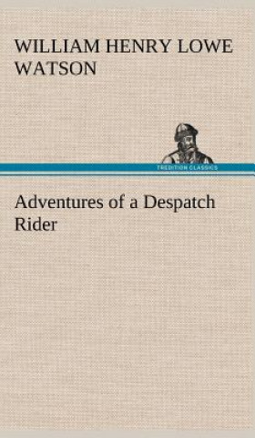 Carte Adventures of a Despatch Rider William Henry Lowe Watson