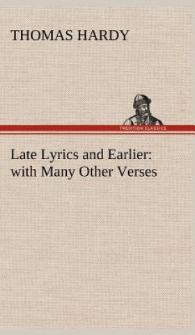 Carte Late Lyrics and Earlier Thomas Hardy