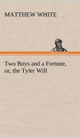 Carte Two Boys and a Fortune, or, the Tyler Will Matthew White