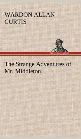 Book Strange Adventures of Mr. Middleton Wardon Allan Curtis