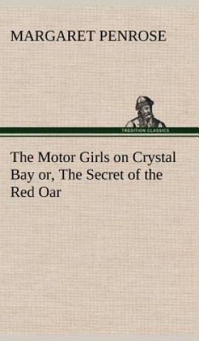 Könyv Motor Girls on Crystal Bay or, The Secret of the Red Oar Margaret Penrose
