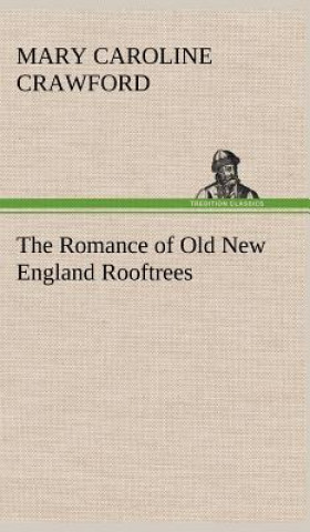 Carte Romance of Old New England Rooftrees Mary Caroline Crawford