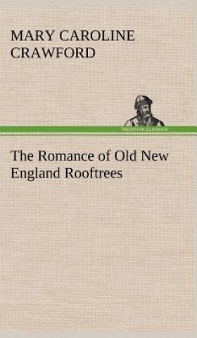 Buch Romance of Old New England Rooftrees Mary Caroline Crawford