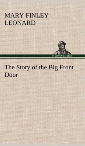 Kniha Story of the Big Front Door Mary Finley Leonard