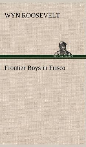 Książka Frontier Boys in Frisco Wyn Roosevelt