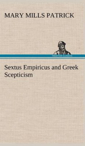Carte Sextus Empiricus and Greek Scepticism Mary Mills Patrick