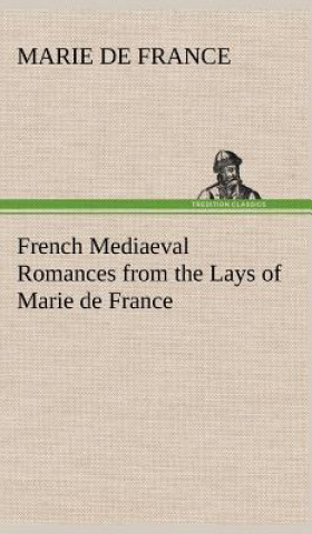 Kniha French Mediaeval Romances from the Lays of Marie de France Marie de France