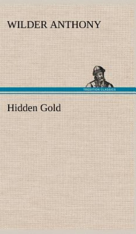 Kniha Hidden Gold Wilder Anthony