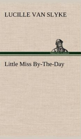 Könyv Little Miss By-The-Day Lucille Van Slyke