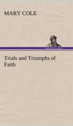 Buch Trials and Triumphs of Faith Mary Cole