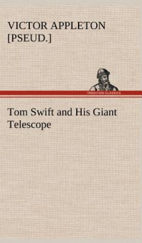 Carte Tom Swift and His Giant Telescope Victor [pseud.] Appleton