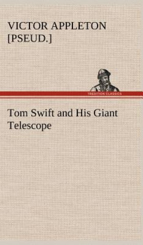 Book Tom Swift and His Giant Telescope Victor [pseud.] Appleton