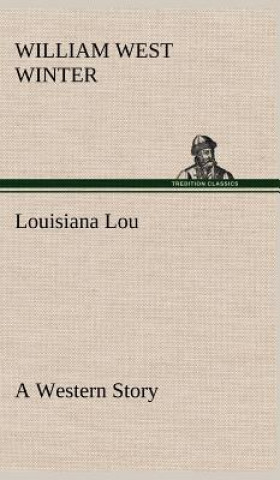 Kniha Louisiana Lou A Western Story William West Winter