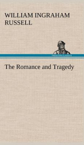 Knjiga Romance and Tragedy William Ingraham Russell