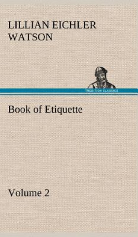 Carte Book of Etiquette, Volume 2 Lillian Eichler Watson