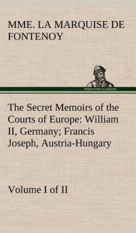 Könyv Secret Memoirs of the Courts of Europe Mme. la Marquise de Fontenoy