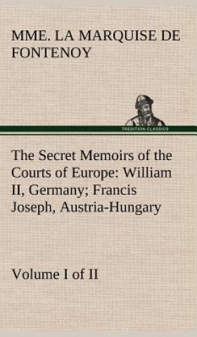 Kniha Secret Memoirs of the Courts of Europe Mme. la Marquise de Fontenoy