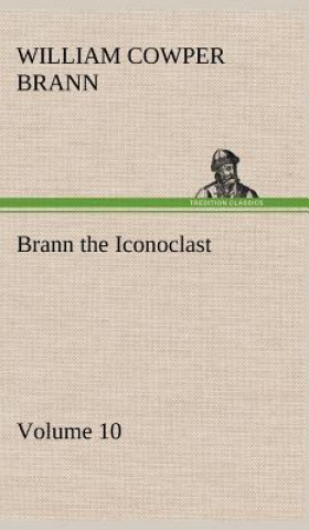 Carte Brann the Iconoclast - Volume 10 William Cowper Brann