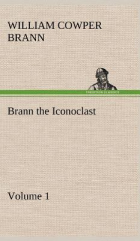 Buch Brann the Iconoclast - Volume 01 William Cowper Brann