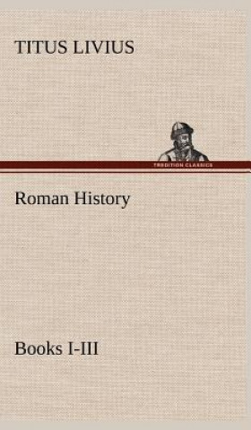 Carte Roman History, Books I-III Titus Livius