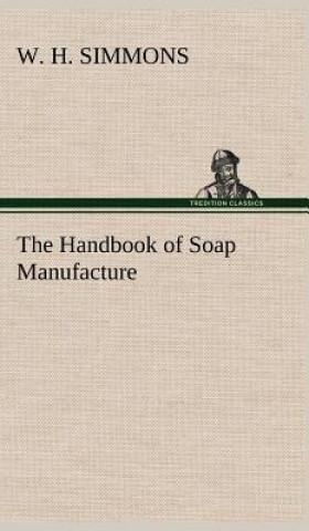 Kniha Handbook of Soap Manufacture W. H. Simmons