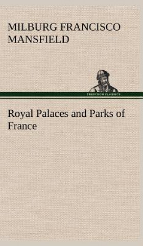 Buch Royal Palaces and Parks of France M. F. (Milburg Francisco) Mansfield