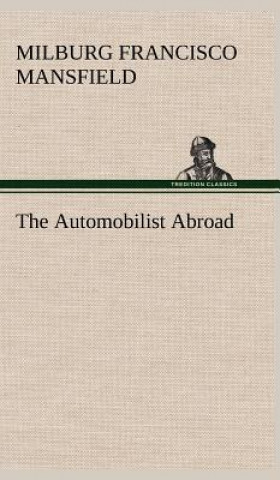 Kniha Automobilist Abroad M. F. (Milburg Francisco) Mansfield